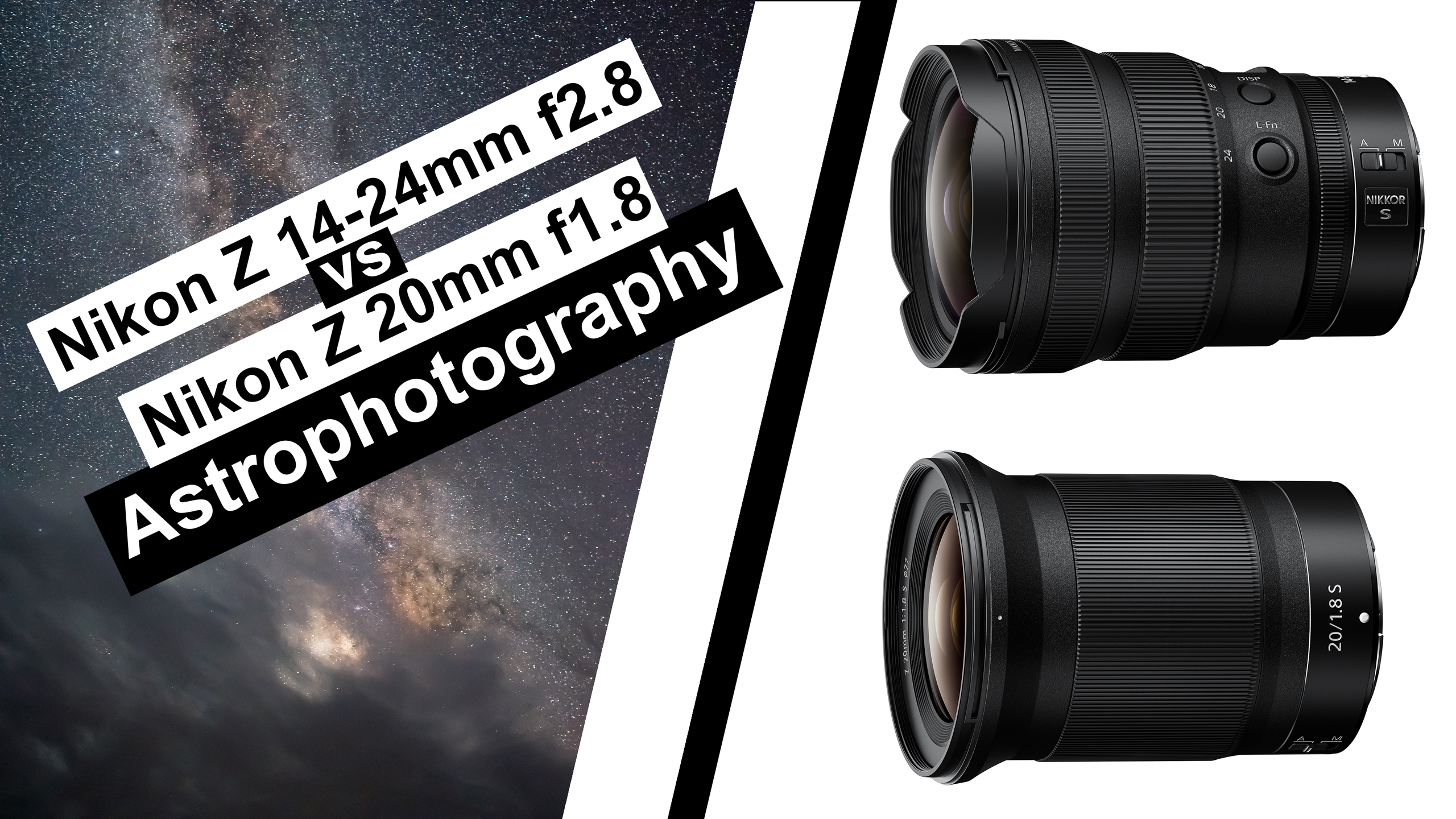 An astrophotography image of the milky way, an image of the Nikon Z 14-24mm f/2.8 S lens, and an image of the Nikon Z 20mm f/1.8 S Lens with the words Nikon Z 14-24mm f2.8 vx Nikon Z 20mm f/1.8 Astrophotograpy overlaid.